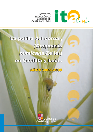 La Polilla del cereal (Cnephasia pumicana Zeller) en Castilla y León. Años 2004 - 2005